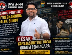 Dugaan Catut Nama Penyidik Narkoba Rp200 Juta, DPW A-PPI Sumut Desak Kapolda Usut Tuntas Oknum Pengacara